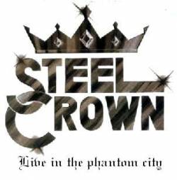 Steel Crown : Live in the Phantom City